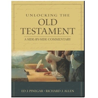 Unlocking the Old Testament: A Side-by-Side Commentary, Ed Pinegar and Richard Allen