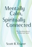 Mentally Calm, Spiritually Connected: The Interdependence of Mind and Spirit