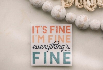 It&#39;s Fine, I&#39;m Fine, Everythings Fine Square Vinyl Sticker