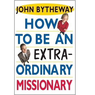 How to Be An Extra-Ordinary Missionary, Bytheway