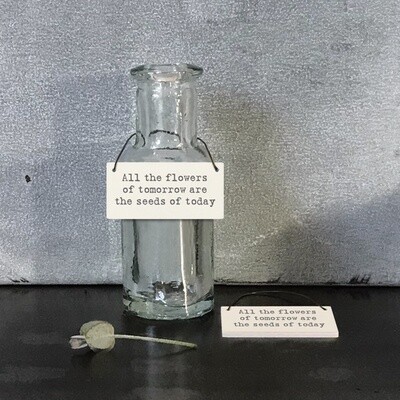 Little message sign-All the flowers of tomorrow