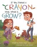 If you planted a crayon would it grow?