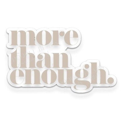More Than Enough Vinyl Sticker - White backing
