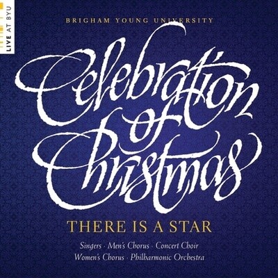 There is a Star: Celebration of Christmas, BYU Choirs and Orchestra