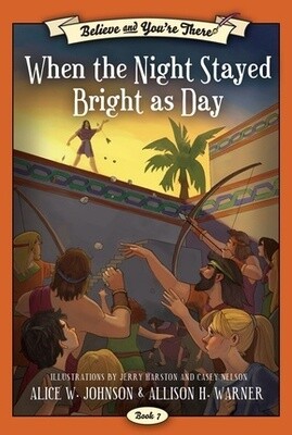 Believe and You&#39;re There, Book 7: When the Night Stayed Bright as Day