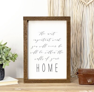 Wood Sign-The Most Important Work 9x13