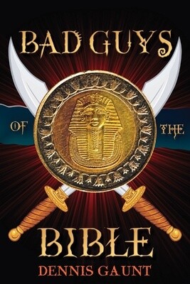Bad Guys of The Bible by Dennis Gaunt