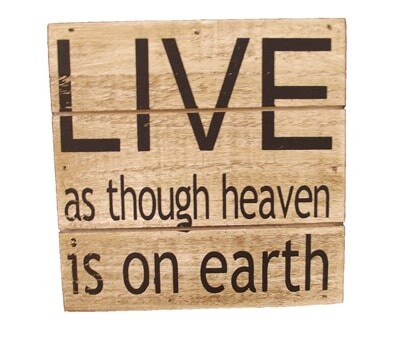 Live As Though Heaven