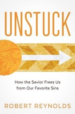 UNSTUCK - How The Savior Frees Us From Our Favorite Sins