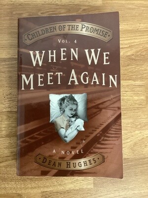 ***PRELOVED/SECOND HAND*** Children of the Promise, Vol. 4: When We Meet Again , Dean Hughes