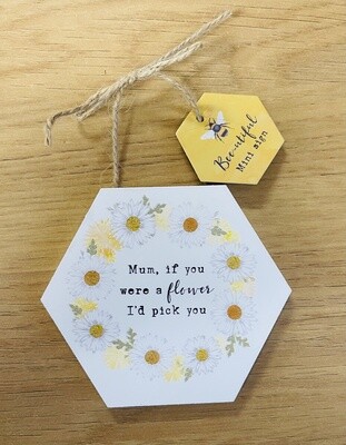 Bee Sign - Mum if you were a flower...