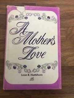 ***PRELOVED/SECOND HAND*** A Mother&#39;s Love, Leon R. Hartshorn