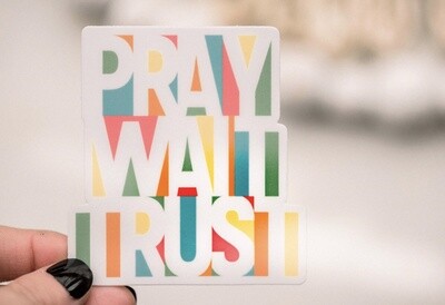 Pray Wait Trust Christian Vinyl Sticker, 3x3 in