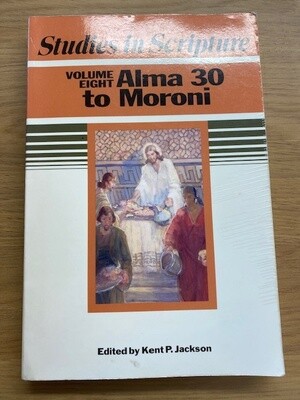 ***PRELOVED/SECOND HAND*** Studies in scripture, Vol 8, Alma 30-Moroni , Jackson &amp; Millet