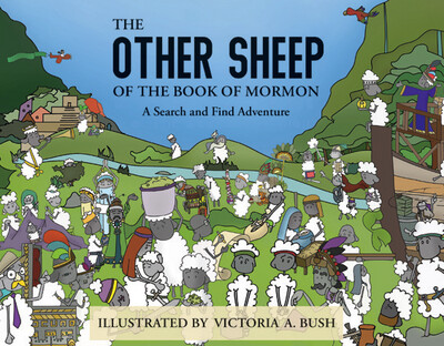 The Other Sheep of the Book of Mormon: A Search and Find Adventure (Victoria A. Bush)