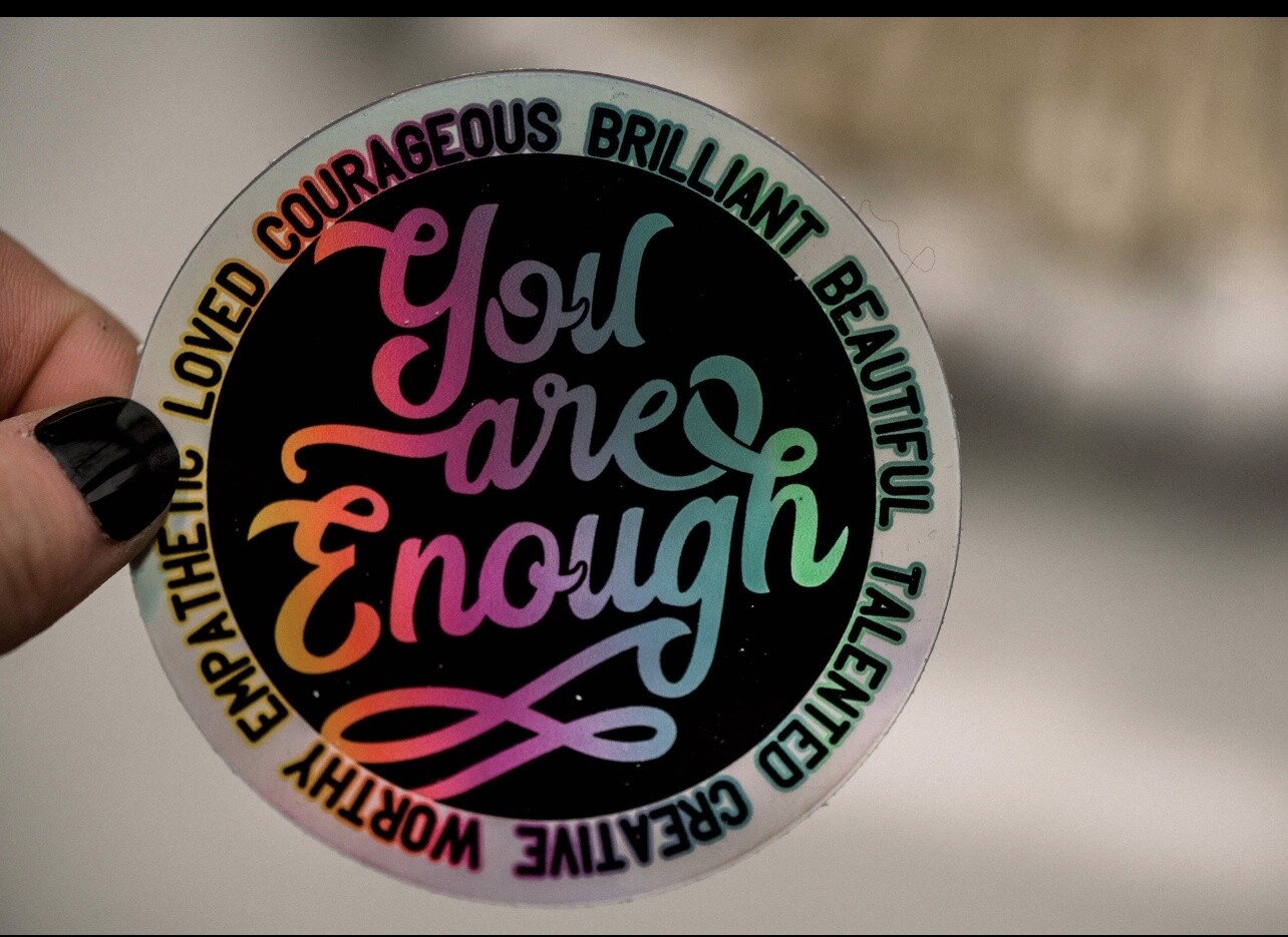 You Are Enough Circle Vinyl Sticker, 3x3 in
