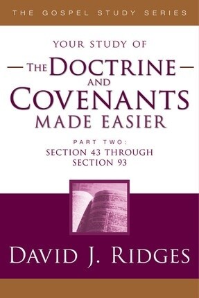 Your study of The Doctrine and Covenants Made Easier, Part 2, David J Ridges