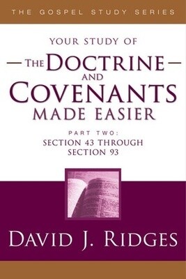 Your study of The Doctrine and Covenants Made Easier, Part 2, David J Ridges