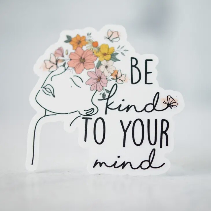 Be Kind To Your Mind floral, WHITE Vinyl Sticker, 3x3 inch