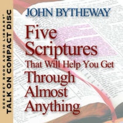 Five Scriptures That Will Help You Get Through Almost Anything , Bytheway (Talk on CD)