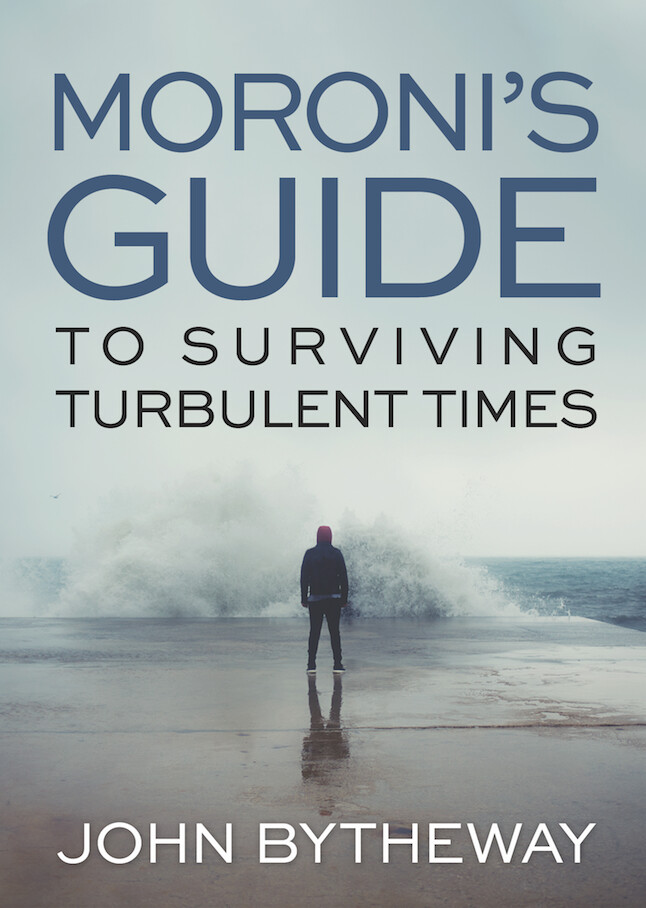 Moroni&#39;s Guide to Surviving Turbulent Times