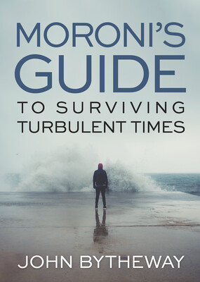 Moroni&#39;s Guide to Surviving Turbulent Times