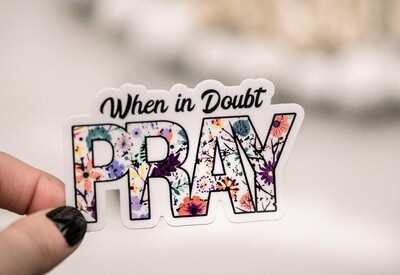 When In Doubt Pray Christian Vinyl Sticker, 3x3 in