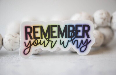 Remember Your Why, White Vinyl Sticker, 3in.