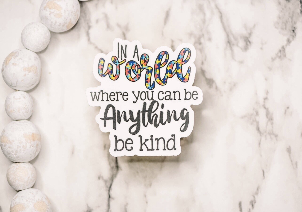 In a World be Kind, clear, Vinyl Sticker, 3x3 inch.