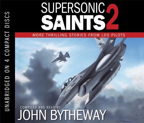 Supersonic Saints 2: More Thrilling Stories from LDS Pilots. Bytheway (Audiobook CD)