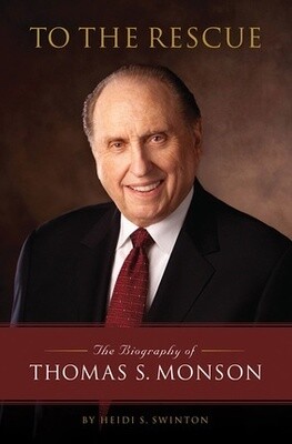 To the Rescue: The Biography of Thomas S. Monson, Swinton (paper) (in-store date 3-15-18) NOW IN PAPERBACK