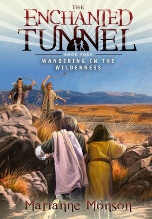 Enchanted Tunnel Series, Book 4: Wandering in the Wilderness, Monson