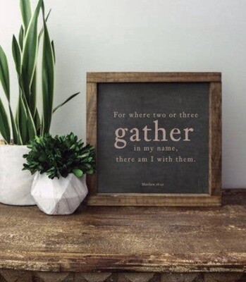 Wood Sign-Two or Three Gather