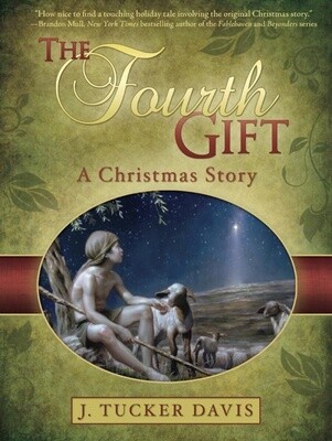 The Fourth Gift A Christmas Story by J. Tucker Davis