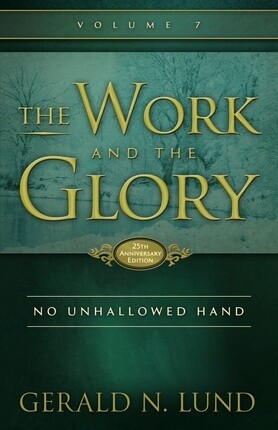 The Work and the Glory, Vol.7: No Unhallowed Hand