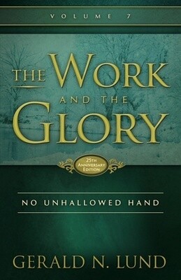 The Work and the Glory, Vol.7: No Unhallowed Hand