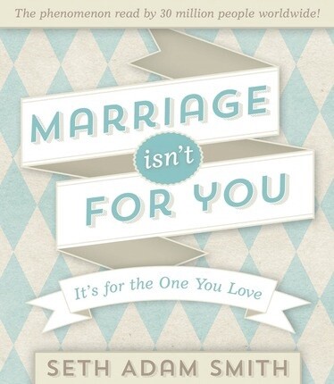 Marriage Isn&#39;t For You