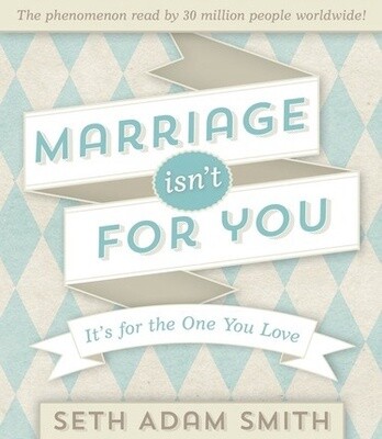 Marriage Isn&#39;t For You