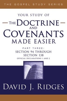 Your study of The Doctrine and Covenants Made Easier, Part 3