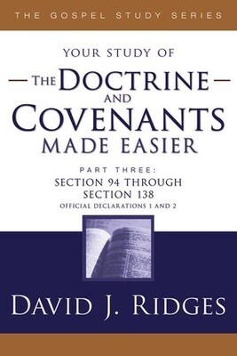 Your study of The Doctrine and Covenants Made Easier, Part 3