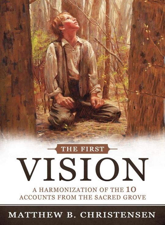 The First Vision, A Harmonised of 10 Accounts from the Sacred Grove
