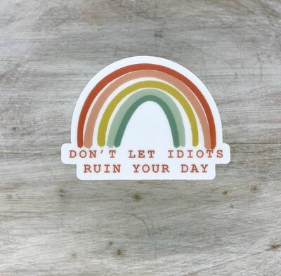Don't Let Idiots Ruin Your Day Rainbow, Sticker, 3x3 inch