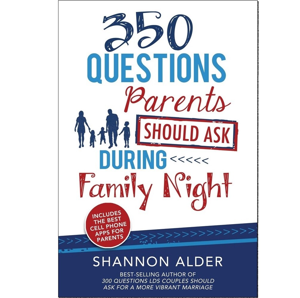 350 Questions Parents Should Ask during Family Night