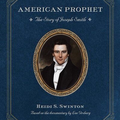 American Prophet: The Story of Joseph Smith (Refresh Edition)