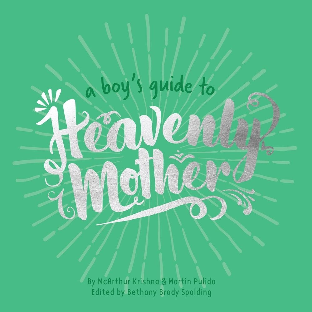 A Boy&#39;s Guide to Heavenly Mother