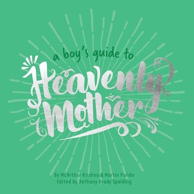 A Boy&#39;s Guide to Heavenly Mother