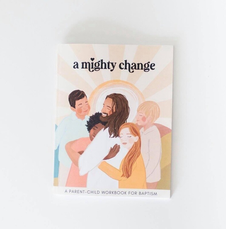 A Mighty Change: A Parent-Child Baptism Workbook
