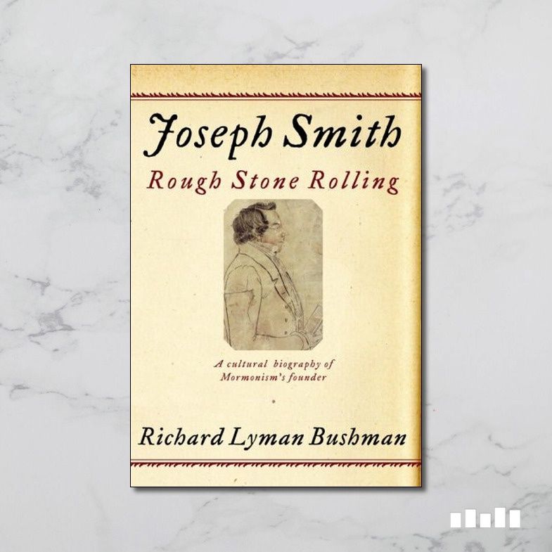 Joseph Smith: Rough Stone Rolling