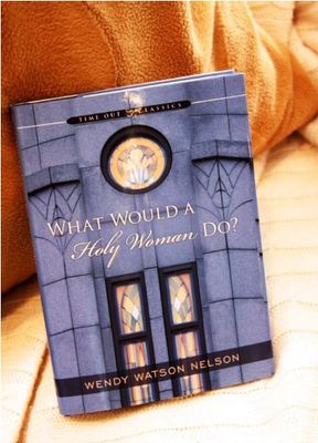 What Would a Holy Woman Do?