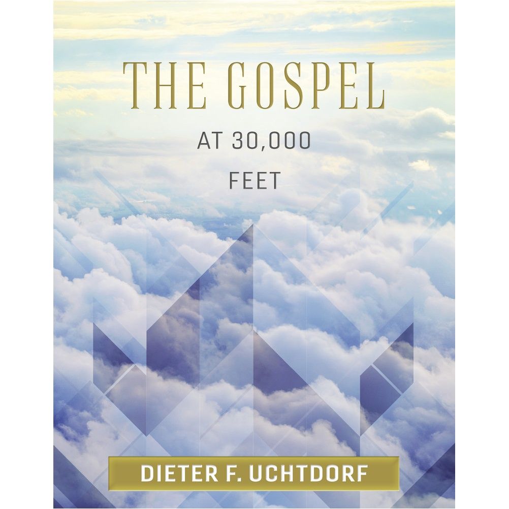 The Gosepl At 30,000 by Dieter F. Uchtdorf, Material: Hardcover